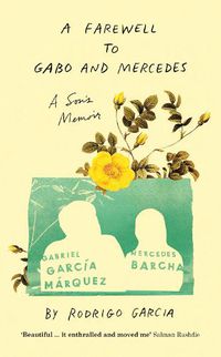 Cover image for A Farewell to Gabo and Mercedes: A Son's Memoir of Gabriel Garc a Marquez and Mercedes Barcha