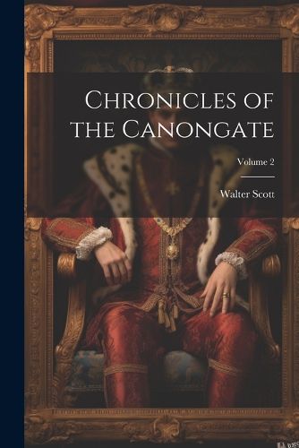 Cover image for Chronicles of the Canongate; Volume 2