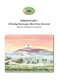 Cover image for Stream Story I: A Riveting Riverscape-River Brue, Somerset: River Friend Series Book 2