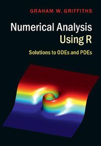 Cover image for Numerical Analysis Using R: Solutions to ODEs and PDEs