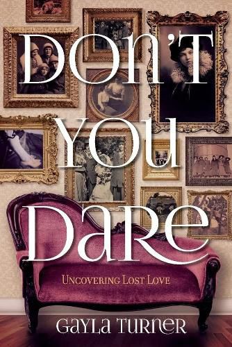 Cover image for Don't You Dare: Uncovering Lost Love