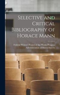 Cover image for Selective and Critical Bibliography of Horace Mann