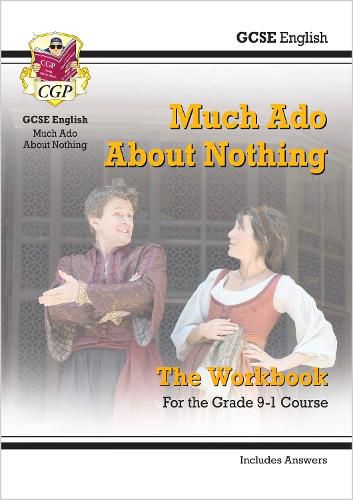 Grade 9-1 GCSE English Shakespeare - Much Ado About Nothing Workbook (includes Answers)