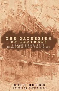 Cover image for The Gathering of Infidels: A Hundred Years of the Rationalist Press Association