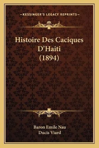 Histoire Des Caciques D'Haiti (1894)