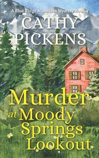 Cover image for MURDER AT MOODY SPRINGS LOOKOUT a Blue Ridge Mountain Mystery Book 4