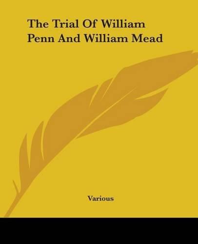 Cover image for The Trial Of William Penn And William Mead