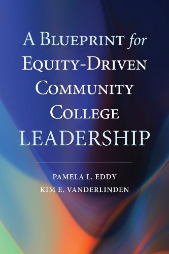 Cover image for A Blueprint for Equity-Driven Community College Leadership