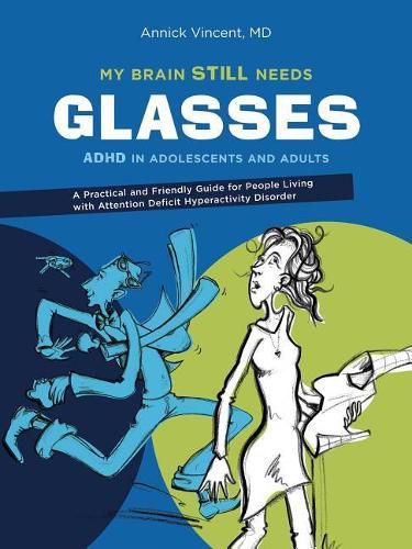 Cover image for My Brain Still Needs Glasses: ADHD in Adolescents and Adults