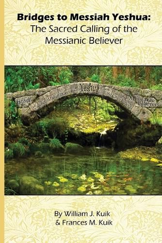 Bridges to Messiah Yeshua: The Sacred Calling of the Messianic Believer