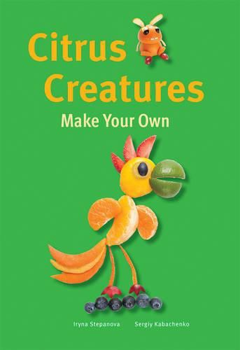 Cover image for Make Your Own - Citrus Creatures