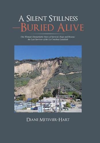 Cover image for A Silent Stillness-Buried Alive: One Woman's Remarkable Story of Survival, Hope and Rescue; the Last Survivor of the La Conchita Landslide