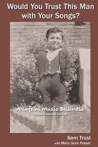 Cover image for Would You Trust this Man with Your Songs?: A Life in Music Business
