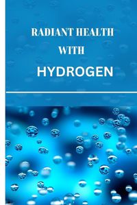 Cover image for Radiant health with hydrogen