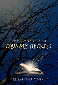 Cover image for The Hidden Stories of Crumbly Thickets