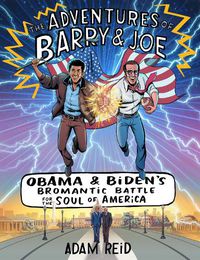 Cover image for The Adventures of Barry & Joe: Obama and Biden's Bromantic Battle for the Soul of America