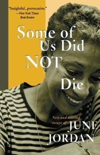 Cover image for Some of Us Did Not Die: New and Selected Essays of June Jordan