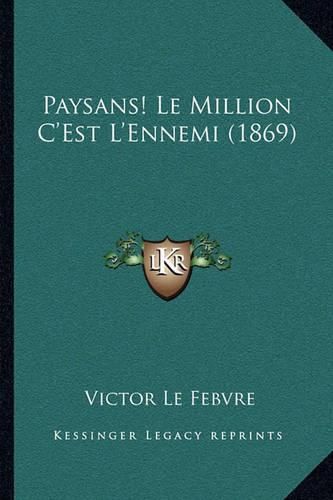 Paysans! Le Million C'Est L'Ennemi (1869)