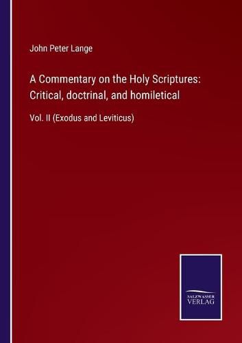 A Commentary on the Holy Scriptures: Critical, doctrinal, and homiletical: Vol. II (Exodus and Leviticus)