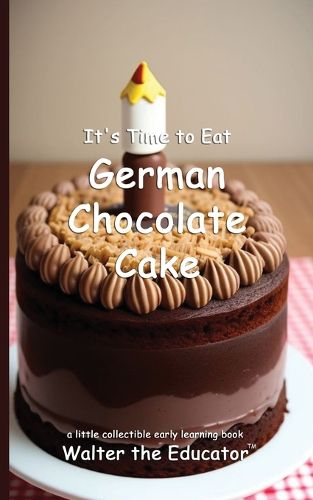 Cover image for It's Time to Eat German Chocolate Cake