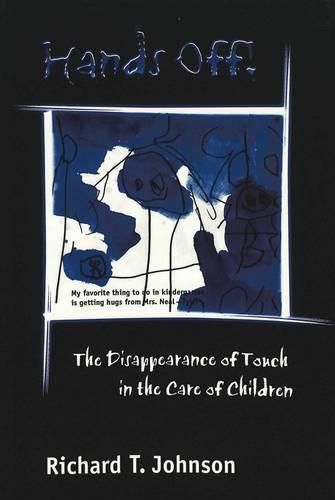 Cover image for Hands Off!: The Disappearance of Touch in the Care of Children