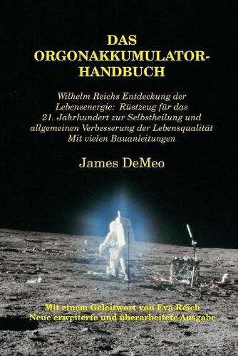 Cover image for Das Orgonakkumulator Handbuch: Wilhelm Reichs Entdeckung der Lebensenergie. Rustzeug fur das 21. Jahrhundert zur Selbstheilung und allgemeinen Verbesserung der Lebensqualitat. Mit vielen Bauanleitungen.