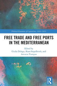 Cover image for Free Trade and Free Ports in the Mediterranean