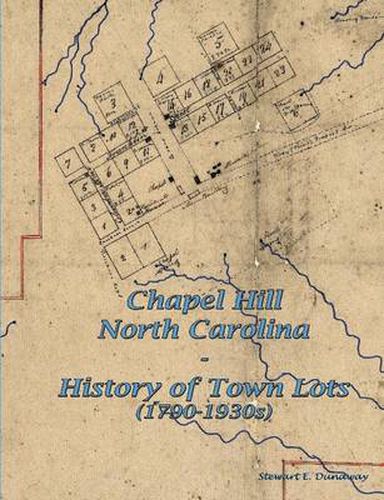 Chapel Hill, N.C. - History of Town Lots (1790-1930s)