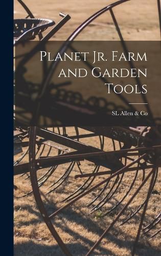 Cover image for Planet Jr. Farm and Garden Tools