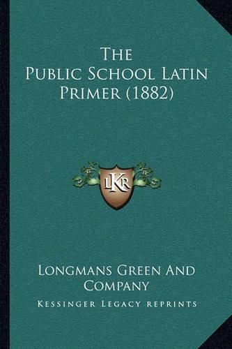 Cover image for The Public School Latin Primer (1882)