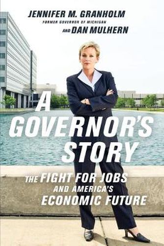 Cover image for A Governor's Story: The Fight for Jobs and America's Economic Future