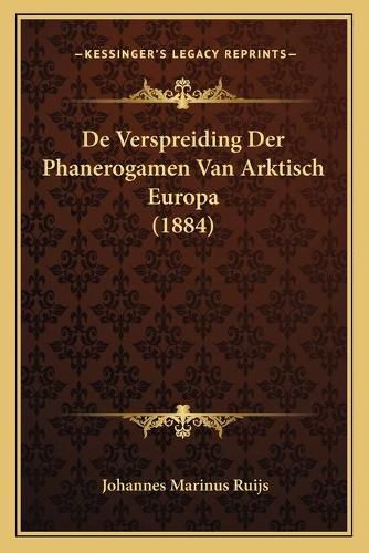 Cover image for de Verspreiding Der Phanerogamen Van Arktisch Europa (1884)