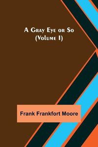 Cover image for A Gray Eye or So (Volume I)