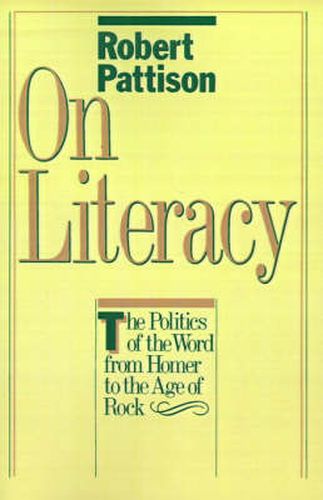 Cover image for On Literacy: The Politics of the Word from Homer to the Age of Rock