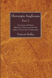 Cover image for Hierurgia Anglicana, Part 2: Documents and Extracts Illustrative of the Ceremonial of the Anglican Church After the Reformation