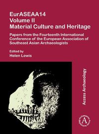 Cover image for EurASEAA14 Volume II: Material Culture and Heritage: Papers from the Fourteenth International Conference of the European Association of Southeast Asian Archaeologists