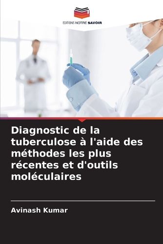 Cover image for Diagnostic de la tuberculose a l'aide des methodes les plus recentes et d'outils moleculaires