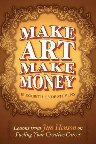 Make Art Make Money: Lessons from Jim Henson on Fueling Your Creative Career