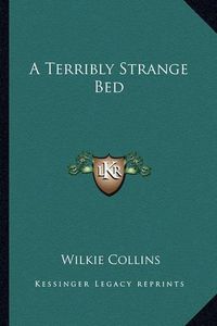 Cover image for A Terribly Strange Bed