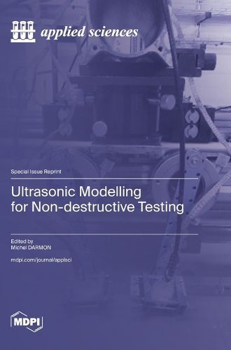 Cover image for Ultrasonic Modelling for Non-destructive Testing
