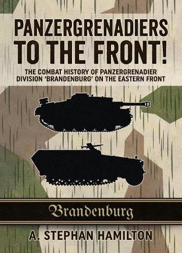Cover image for Panzergrenadiers to the Front!: The Combat History of Panzergrenadier Division 'Brandenburg' on the Eastern Front 1944-45