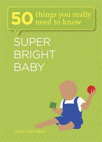 Cover image for Super Bright Baby: 50 Things You Really Need to Know