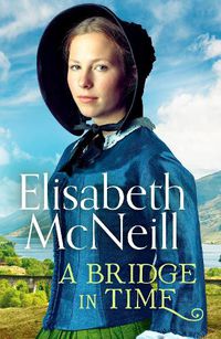 Cover image for A Bridge in Time: A moving Scottish historical saga