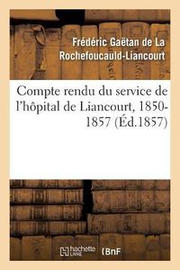 Cover image for Compte Rendu Du Service de l'Hopital de Liancourt, 1850-1857