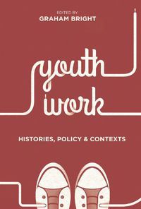 Cover image for Youth Work: Histories, Policy and Contexts