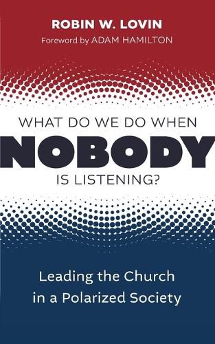 Cover image for What Do We Do When Nobody Is Listening?: Leading the Church in a Polarized Society