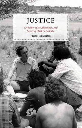 Justice: A History of the Aboriginal Legal Service of Western Australia