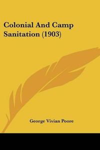 Cover image for Colonial and Camp Sanitation (1903)