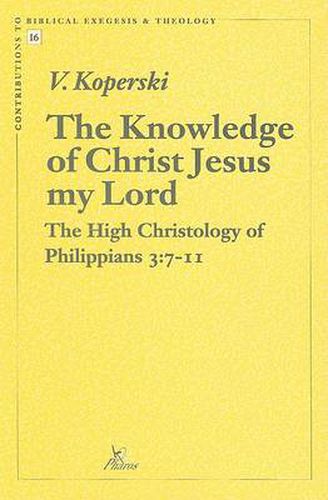 Cover image for The Knowledge of Christ Jesus My Lord: High Christology of Philippians 3, 7-11