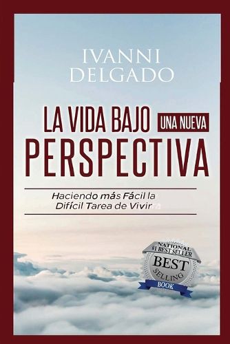 Cover image for La Vida Bajo Una Nueva Perspectiva: Haciendo mas facil la dificil tarea de vivir